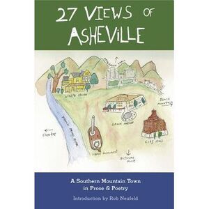 27 Views of Asheville: A Southern Mountain Town in Prose & Poetry -- Gail Godwin